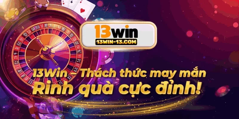 Người chơi trải nghiệm ưu đãi nổi bật từ 13win vui vẻ